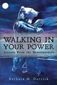 Walking in Your Power lessons from the grandmothers - Barbara M Derrick - Libro in lingua inglese - Native Studio Art - Beste Prijs