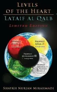 Levels of the Heart - Lataif al Qalb Limited Edition - Full Colour Book - Nurjan Mirahmadi - Libro in lingua inglese - Naqshbandi Center of Vancouver - Exclusieve Aanbieding