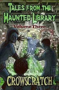 Bestseller Tales From The Haunted Library Volume Three - Crowscratch - Libro in lingua inglese - Mucklebird Publishing - Tales from the Haunted Library