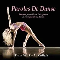 Alleen Vandaag Paroles De Danse Pensées pour élèves, interprètes et enseignants de danse - Francisco de la Calleja - Libro in lingua inglese - She Dances with Him Productions -
