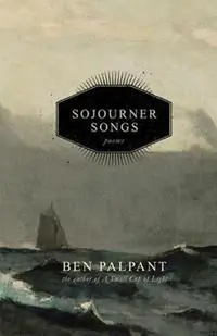 Premium Sojourner Songs Poems - Ben T Palpant - Libro in lingua inglese - Mud&spit Enterprises -