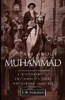 Goedkoop It‘s All About Muhammad A Biography of the World‘s Most Notorious Prophet - F W Burleigh - Libro in lingua inglese - Zenga Books LLC -