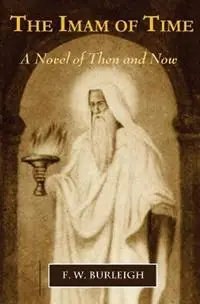 The Imam of Time A Novel of Then and Now - F W Burleigh - Libro in lingua inglese - Zenga Books LLC - Exclusieve Aanbieding