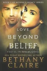 Love Beyond Belief A Scottish, Time Travel Romance - Bethany Claire - Libro in lingua inglese - Bethany Claire Books, LLC - Morna‘s Legacy Seizoensaanbieding
