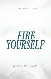 Fire Yourself - Willy Stewart - Libro in lingua inglese - Bdi Publishers - Seizoensaanbieding