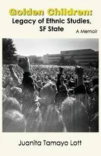 Favoriet Golden Children Legacy of Ethnic Studies, SF State. A Memoir - Juanita Tamayo Lott - Libro in lingua inglese - Eastwind Books of Berkeley -