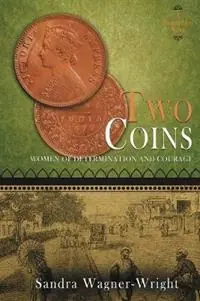 Two Coins A Biographical Novel - Sandra Wagner-Wright - Libro in lingua inglese - Wagner Wright Enterprises - Women of Determination and Courage Meest Verkocht