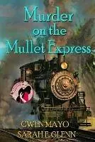 Murder on the Mullet Express - Gwen Mayo - Sarah Glenn - Libro in lingua inglese - Mystery and Horror, LLC - Three Snowbirds Fabrieksprijs