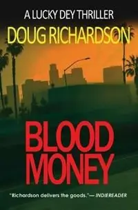 Hete Deal Blood Money A Lucky Dey Thriller - Doug Richardson - Libro in lingua inglese - Velvet Elvis Entertainment - Lucky Dey Thriller