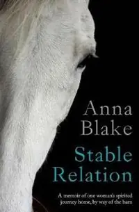 Stable Relation A memoir of one woman‘s spirited journey home, by way of the barn - Anna M Blake - Libro in lingua inglese - Prairie Moon Press - Aanbieding