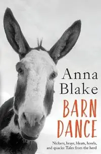 Barn Dance Nickers, brays, bleats, howls, and quacks Tales from the herd. - Anna M Blake - Libro in lingua inglese - Prairie Moon Press - Bestseller