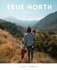 True North A Devotional for the Real Life Mom - Lexi Norell - Libro in lingua inglese - Lexi Norell - Gratis Retour