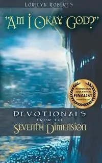 Am I Okay, God? Devotionals From the Seventh Dimension - Lorilyn Roberts - Libro in lingua inglese - Lorilyn Roberts - Seventh Dimension Direct Verzonden