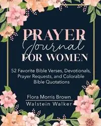 Prayer Journal for Women 52 Favorite Bible Verses, Devotionals, Prayer Requests, and Colorable Bible Quotations - Flora M Brown - Libro in lingua inglese - Sonata Press - Favoriet