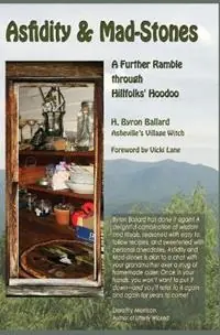 Asfidity and Mad-Stones A Further Ramble Through Hillfolks‘ Hoodoo - H Byron Ballard - Libro in lingua inglese - Smith Bridge Press - Goedkoop