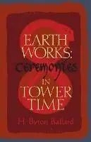 Voordeelprijs Earth Works Ceremonies in Tower Time - H Byron Ballard - Libro in lingua inglese - Smith Bridge Press -