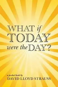 What if today were the day? - David Strauss - Libro in lingua inglese - Giggle Yoga, LLC - Pocket Alleen Vandaag