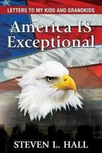 Gecertificeerd America IS Exceptional Letters to my Kids and Grandkids - Steven L Hall - Libro in lingua inglese - Steven Hall -