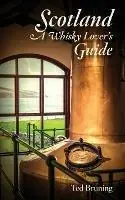 Merkproduct Scotland, A Whisky Lover‘s Guide - Ted Bruning - Libro in lingua inglese - White Mule Press -