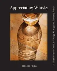 Appreciating Whisky The Connoisseur‘s Guide to Nosing, Tasting and Enjoying Scotch - Phillip Hills - Libro in lingua inglese - White Mule Press - Lage Prijs