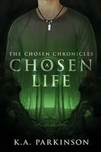 Koop Online A Chosen Life - K a Parkinson - Libro in lingua inglese - Scene Company - Chosen Chronicles
