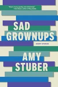 Sad Grownups - Amy Stuber - Libro in lingua inglese - Stillhouse Press - Weekendaanbieding