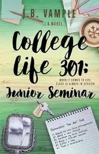 College Life 301 Junior Seminar - J B Vample - Libro in lingua inglese - Jessyca Vample Publishing - College Life Must-Have