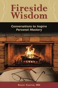 Fireside Wisdom Conversations to Inspire Personal Mastery - Roddy Carter - Libro in lingua inglese - Aquila Life Science, LLC - Must-Have