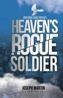 Heaven‘s Rogue Soldier - Joseph Martin - Libro in lingua inglese - VIP Ink Publishing Group, Inc. / Printhouse Books - Lage Prijs