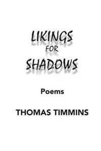Likings for Shadows Poems - Thomas Timmins - Libro in lingua inglese - Zoetown Media - Must-Have