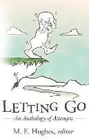 Letting Go An Anthology of Attempts - M E Hughes - Libro in lingua inglese - Bacon Press Books - Exclusieve Aanbieding