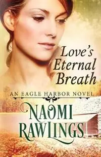 Love‘s Eternal Breath - Naomi Rawlings - Libro in lingua inglese - Naomi Rawlings LLC - Hete Deal