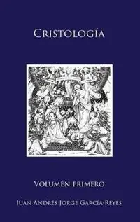 Cristología Volumen I Fuentes para la Cristología - Juan Andrés Jorge García-Reyes - Libro in lingua inglese - Shoreless Lake Press - Cristología Gereduceerde Prijs