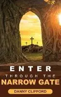 Enter Through The Narrow Gate It‘s All or Nothing - Danny Clifford - Libro in lingua inglese - Heart and Soul Ministry - Danny Clifford - Shop Nu