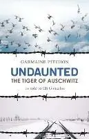 Undaunted The Tiger of Auschwitz - Garmaine Pitchon - Libro in lingua inglese - Ghost Publishing - Gratis Retour