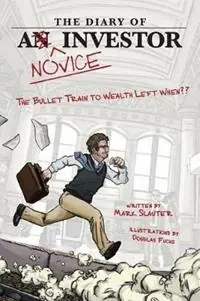 The Diary Of A Novice Investor The Bullet Train To Wealth Left When? - Mark Slauter - Libro in lingua inglese - Lee and Lea Publishing, LLC - Nu Kopen