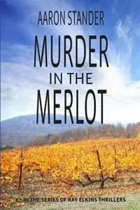Hete Deal Murder in the Merlot - Aaron Stander - Libro in lingua inglese - Writers & Editors, LLC - Ray Elkins Thrillers