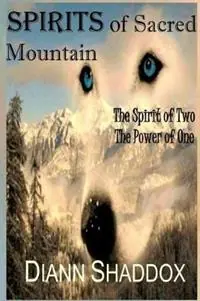 Hoge Kwaliteit Spirits of Sacred Mountain The Spirit of Two, the Power of One - Diann Shaddox - Libro in lingua inglese - Eagle Quill Publishing - Spirits of Sacred Mountain