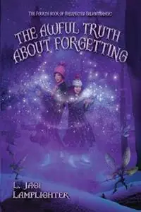The Awful Truth About Forgetting - L Jagi Lamplighter - Libro in lingua inglese - Wisecraft Publishing - Koop Online