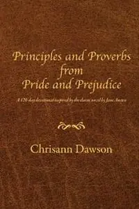 Gecertificeerd Principles and Proverbs from Pride and Prejudice - Chrisann Dawson - Libro in lingua inglese - Shine-A-Light Press -