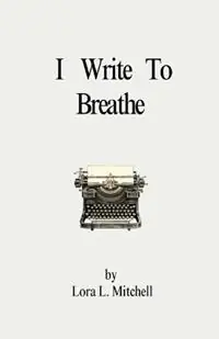 Alleen Vandaag I Write To Breathe - Lora Mitchell - Libro in lingua inglese - Lora L. Mitchell -