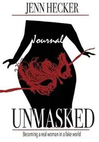 Unmasked Becoming a Real Woman in a Fake World Journal - Jenn Hecker - Libro in lingua inglese - Sevenhorns Publishing/Subsidiary Sevenhorns Ent. - Beste Prijs