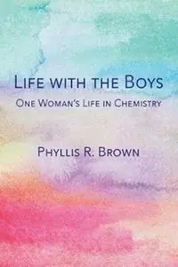 Koopje Life with the Boys One Woman‘s Life in Chemistry - Phyllis R Brown - Libro in lingua inglese - SDP Publishing -