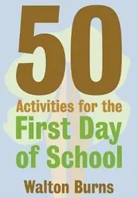 Actieprijs 50 Activities for the First Day of School - Walton Burns - Libro in lingua inglese - Alphabet Publishing - Teacher Tools