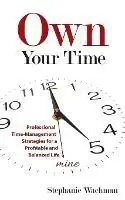 Shop Nu Own Your time Professional Time-Management Strategies for a Profitable and Balanced Life - Stephanie Wachman - Libro in lingua inglese - Life in Balance, LLC -