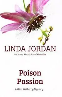 Poison Passion A Gina Wetherby Mystery - Linda Jordan - Libro in lingua inglese - Metamorphosis Press - Gina Wetherby Mysteries Gereduceerde Prijs