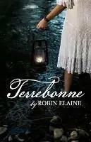 Lage Prijs Terrebonne A grieving woman‘s broken soul transcends time to find healing in 1856 Louisiana - Robin Elaine - Libro in lingua inglese - Happy Scribe Media -