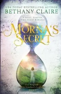 Morna‘s Secret A Sweet, Scottish, Time Travel Romance - Bethany Claire - Libro in lingua inglese - Bethany Claire Books, LLC - Magical Matchmaker‘s Legacy Nieuw
