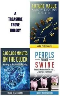 A Treasure Trove Trilogy Future Value / Pearls Before Swine / 6,000,000 Minutes on the Clock - Mark Digiovanni - Libro in lingua inglese - Pearson Education Limited - Voordeelprijs