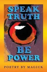 Express Levering Speak Truth Be Power - Magick Altman - Libro in lingua inglese - Magickal Times Books -